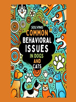 cover image of Solving Common Behavioral Issues in Dogs and Cats